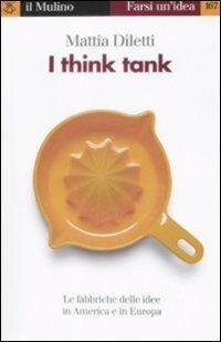 cover of the book I think tank. Le fabbriche delle idee in America e in Europa