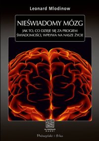 cover of the book Nieświadomy mózg. Twoje prawdziwe ja kryje się głębiej, niż myślisz