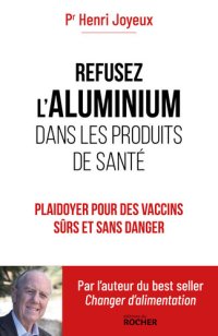 cover of the book Refusez l'aluminium dans les produits de santé