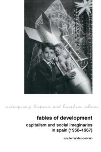 cover of the book Fables of Development: Capitalism and Social Imaginaries in Spain (1950-1967)