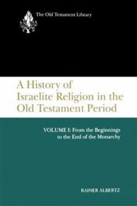 cover of the book A History of Israelite Religion in the Old Testament Period: Volume I: From the Beginnings to the End of the Monarchy