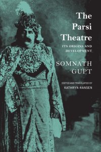 cover of the book The Parsi Theatre: Its Origins and Development (The India List)