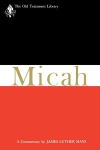 cover of the book Micah: A Commentary (The New Testament Library)