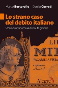 cover of the book Lo strano caso del debito italiano. Storia di un'anomalia divenuta globale