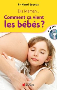 cover of the book Dis maman... Comment ça vient les bébés ?