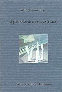 cover of the book Il pianoforte e i suoi virtuosi. Liszt, Chopin, Tausig, Henselt