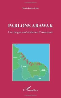 cover of the book Parlons arawak: Une langue amérindienne d'Amazonie