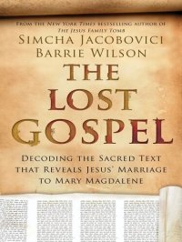 cover of the book The Lost Gospel: Decoding the Ancient Text that Reveals Jesus' Marriage to Mary the Magdalene