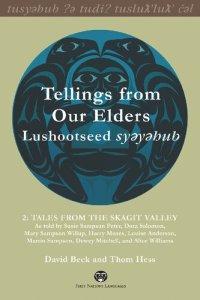 cover of the book Tellings from Our Elders Lushootseed syeyehub | Volume 2: Tales from the Skagit Valley