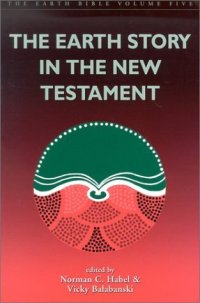 cover of the book The Earth Story in the New Testament (The Earth Bible, Volume 5)