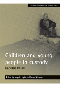 cover of the book Children and young people in custody: Managing the Risk (Researching Criminal Justice Series)