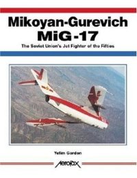 cover of the book Mikoyan-Gurevich MiG-17 (Aerofax)