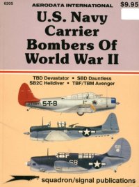 cover of the book U.S. Navy Carrier Bombers of WWII: TBD Devastator; SBD Dauntless; SB2C Helldiver; TBF TBM Avenger - Aerodata International (6205)