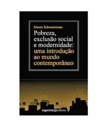 cover of the book Pobreza, exclusao social e modernidade