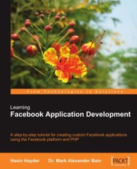 cover of the book Learning Facebook Application Development: A step-by-step tutorial for creating custom Facebook applications using the Facebook platform and PHP