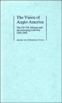 cover of the book The Vision of Anglo-America: The US-UK Alliance and the Emerging Cold War, 1943-1946