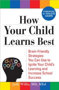 cover of the book How Your Child Learns Best: Brain-Friendly Strategies You Can Use to Ignite Your Child's Learning and Increase School Success