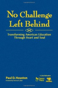 cover of the book No Challenge Left Behind: Transforming American Education Through Heart and Soul