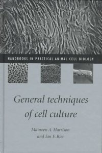 cover of the book General Techniques of Cell Culture (Handbooks in Practical Animal Cell Biology)