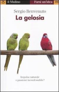 cover of the book La gelosia. Impulso naturale o passione inconfessabile?