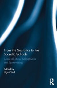 cover of the book From the Socratics to the Socratic Schools: Classical Ethics, Metaphysics and Epistemology