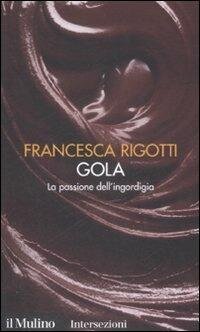 cover of the book Gola. La passione dell'ingordigia. I 7 vizi capitali