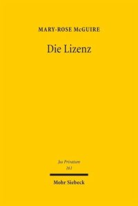 cover of the book Die Lizenz: Eine Einordnung in die Systemzusammenhänge des BGB und des Zivilprozessrechts