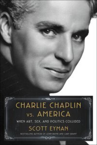 cover of the book Charlie Chaplin vs. America: When Art, Sex, and Politics Collided