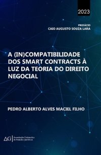 cover of the book A (In)Compatibilidade dos Smart Contracts à Luz da Teoria do Direito Negocial