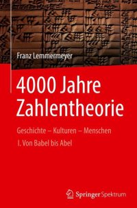 cover of the book 4000 Jahre Zahlentheorie: Geschichte - Kulturen - Menschen I. Von Babel bis Abel