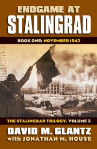 cover of the book Endgame at Stalingrad : Book One: November 1942 The Stalingrad Trilogy, Volume 3