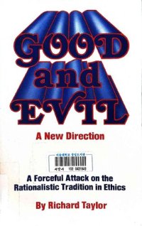 cover of the book Good and Evil: A New Direction : a Forceful Attack on the Rationalistic Tradition in Ethics