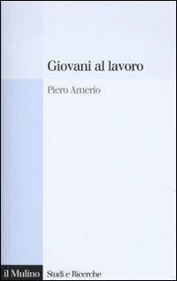 cover of the book Giovani al lavoro. Significati, prospettive e aspirazioni