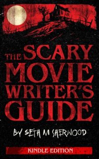 cover of the book The Scary Movie Writer's Guide: Kindle Edition