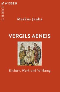 cover of the book Vergils Aeneis: Dichter, Werk und Wirkung