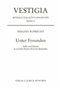 cover of the book Unter Freunden: Nähe und Distanz in sozialen Netzwerken der Spätantike