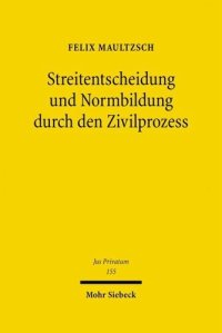 cover of the book Streitentscheidung und Normbildung durch den Zivilprozess: Eine rechtsvergleichende Untersuchung zum deutschen, englischen und US-amerikanischen Recht