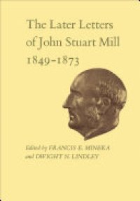 cover of the book The Later Letters of John Stuart Mill 1849-1873