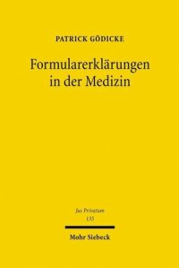 cover of the book Formularerklärungen in der Medizin: Rechtliche Kontrollmaßstäbe für Einwilligungen in der medizinischen Heilbehandlung und Forschung