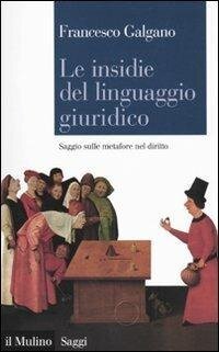 cover of the book Le insidie del linguaggio giuridico. Saggio sulle metafore nel diritto