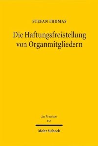 cover of the book Die Haftungsfreistellung von Organmitgliedern: Bürgerlichrechtliche, gesellschaftsrechtliche und versicherungsrechtliche Grundlagen der Freistellung und der Versicherung von organschaftlichen Haftungsrisiken im Kapitalgesellschaftsrecht