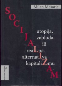 cover of the book Socijalizam: utopija, zabluda ili realna alternativa kapitalizmu