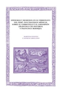 cover of the book Epidemias y remedios en el virreinato del Perú. Dos tratados médicos sobre el garrotillo y el sarampión (Francisco de Figueroa y Francisco Bermejo)