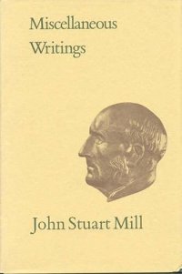 cover of the book Miscellaneous Writings: Volume XXXI (Collected Works of John Stuart Mill)