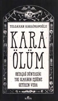 cover of the book Kara Ölüm: Ortaçağ Dünyasını Yok Olmanın Eşiğine Getiren Veba