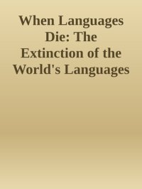 cover of the book When Languages Die: The Extinction of the World's Languages and the Erosion of Human Knowledge (Oxford Studies in Sociolinguistics)