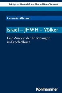 cover of the book Israel - JHWH - Völker: Eine Analyse der Beziehungen im Ezechielbuch