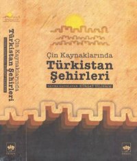 cover of the book Çin Kaynaklarında Türkistan Şehirleri