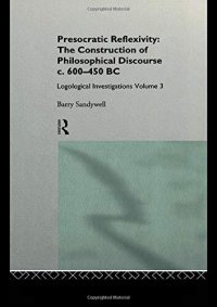 cover of the book Presocratic Reflexivity: The Construction of Philosophical Discourse c. 600-450 B.C. (Logological Investigations, Vol. 3)