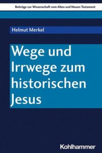 cover of the book Wege und Irrwege zum historischen Jesus: Herausgegeben:Pilhofer, Peter; Scoralick, Ruth; Dietrich, Walter; Gielen, Marlis; von Bendemann, Reinhard